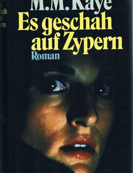 Es geschah auf Zypern. Roman von M.M. Kaye - Mönchengladbach