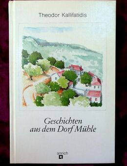 Geschichten aus dem Dorf Mühle – von Theodor Kallifatidis - Niederfischbach