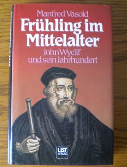 Frühling im Mittelalter-John Wyclif und sein Jahrhundert,List Verlag,1984 - Linnich