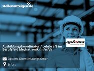 Ausbildungskoordinator / Lehrkraft im Berufsfeld Mechatronik (m/w/d) - Erfurt
