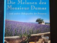 Die Melonen des Monsieur Dumas: und andere Höhepunkt der Provence (Gebunden) - Essen