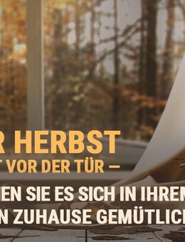 Der Herbst steht vor der Tür: die gemütliche Jahreszeit in den neuen 4 Wänden starten. - Pirna