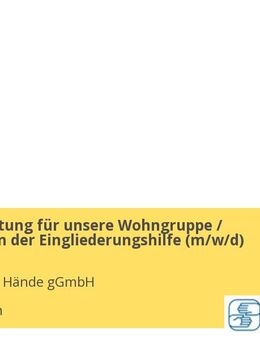 Gruppenleitung für unsere Wohngruppe / Fachkraft in der Eingliederungshilfe (m/w/d) - München