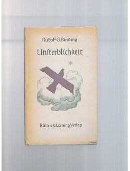 Unsterblichkeit,Rudolf G.Binding,Rütten&Loening Verlag,1941 - Linnich
