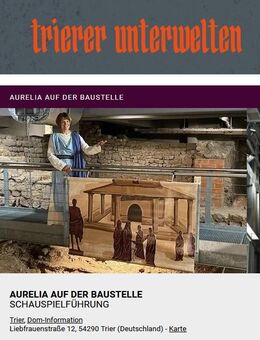 Trierer Unterwelten: Aurelia auf der Baustelle 2 Ticket 22.11.25 - Farschweiler