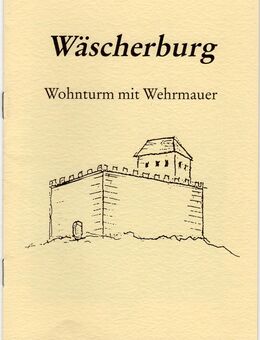 Wäscherburg Wohnturm mit Wehrmauer Wäscherschloss Kaißer, Paul und Lutwin Müller - Spraitbach