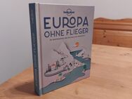 Europa ohne Flieger / Lonely Planet / 80 inspirierende und nachhaltige Reiseideen - Schwabach