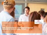 Dipl.-Sozialarbeiter oder Sozialpädagoge (m/w/d) in Vollzeit oder Teilzeit - Stuttgart