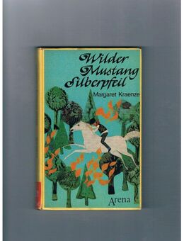 Wilder Mustang Silberpfeil,Margaret Kraenze,Arena Verlag,1968 - Linnich