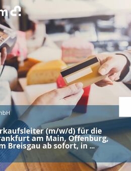 Gebietsverkaufsleiter (m/w/d) für die Gebiete Frankfurt am Main, Offenburg, Freiburg im Breisgau ab sofort, in Vollzeit - Weinheim