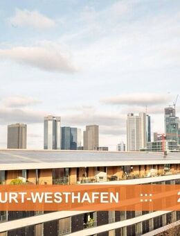 FRANKFURT WESTHAFEN ::: WOHNEN DIREKT AM MAIN ::: IDEALE 2-ZI-WHG - Frankfurt (Main)
