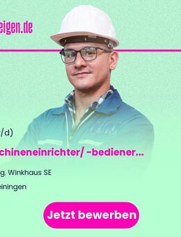 Maschineneinrichter/ -bediener (m/w/d) - Meiningen