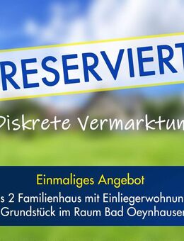 Diskrete Vermarktung - tolles 2 Familienhaus mit Einliegerwohnung im Raum Bad Oeynhausen - Lohe - Bad Oeynhausen