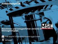 Maschinen- und Anlagenführer (m/w/d) in Montagetätigkeit - Karlsbad