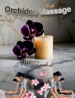 Orchidee Massage 🙏 NEU 🙏in Augsburg 🙏 Traditionelle Techniken - Augsburg