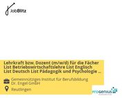 Lehrkraft bzw. Dozent (m/w/d) für die Fächer List Betriebswirtschaftslehre List Englisch List Deutsch List Pädagogik und Psychologie Vollzeit / Teilzeit / Freiberufler - Reutlingen