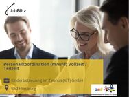 Personalkoordination (m/w/d) Vollzeit / Teilzeit - Bad Homburg (Höhe)