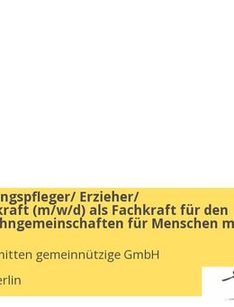 Heilerziehungspfleger/ Erzieher/ Pflegefachkraft (m/w/d) als Fachkraft für den Bereich Wohngemeinschaften für Menschen mit Behinderungen - Berlin