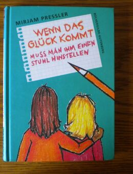 Wenn das Glück kommt,muß man ihm einen Stuhl hinstellen,Mirjam Pressler,Büchergilde Gutenberg,1995 - Linnich