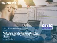 Ausbildung zum Fachinformatiker für Systemintegration, Abteilung Video&WiFi (m/w/d) - Aschaffenburg