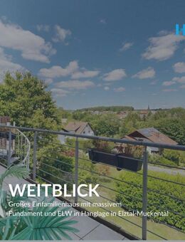 WEITBLICK - FESTPREIS BIS ENDE AUGUST 25 - Einfamilienhaus (Fertighaus) & ELW in Elztal-Muckental - Elztal