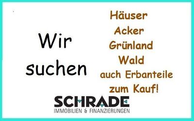 Wir suchen Immobilien aller Art...Häuser, Acker, Grünland, Wald auch Erbanteile zum Kauf!