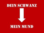 Dein Schwanz - mein Mund - München