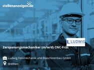 Zerspanungsmechaniker (m/w/d) CNC-Fräser - Bremen