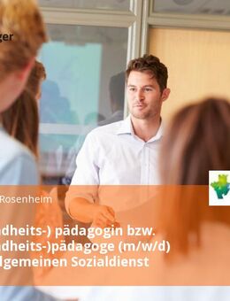 Sozial (Kindheits-) pädagogin bzw. Sozial (Kindheits-)pädagoge (m/w/d) für den Allgemeinen Sozialdienst - Rosenheim