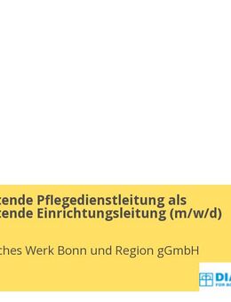 Stellvertretende Pflegedienstleitung als Stellvertretende Einrichtungsleitung (m/w/d) - Bonn