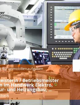 Betriebsmeisterin / Betriebsmeister (Meister/in im Handwerk Elektro, Installateur- und Heizungsbau, Industriemeister/in Metall, Tischler/in / Schreiner/in, Maurer- und Betonbauermeister/in) (w/m/d) - Grävenwiesbach