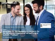 Mitarbeit für die Verwaltung (m/w/d) für die Abteilung Allgemeine Verwaltung in Vollzeit / Teilzeit - Heidelberg