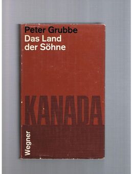 Das Land der Söhne,Kanada,Peter Grubbe,Wegner Verlag,1965 - Linnich