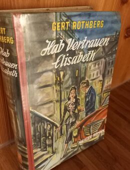 Hab Vertrauen Elisabeth. Aus der Reihe: "Meister-Roman" v. ca. 1950. Gert Rothberg (Autor) - Rosenheim