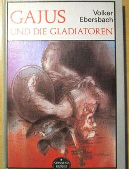 Spannend erzählt "GAJUS und die Gladiatoren" 1. Auflage von 1985 DDR - Naumburg (Saale) Janisroda