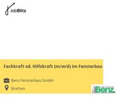 Fachkraft od. Hilfskraft (m/w/d) im Fensterbau - Bretten