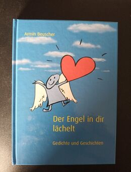 Der Engel in dir lächelt: Gedichte und Geschichten Armin Beuscher (Gebunden) - Essen