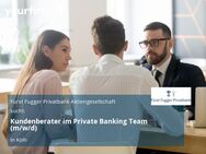 Kundenberater im Private Banking Team (m/w/d) - Köln