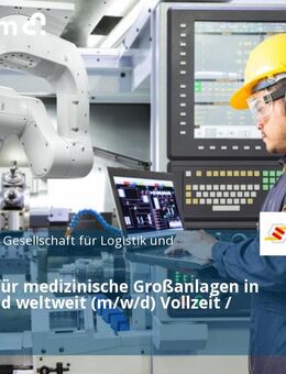 Monteur für medizinische Großanlagen in Europa und weltweit (m/w/d) Vollzeit / Teilzeit - Forchheim (Bayern)