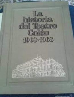 La Historia del Teatro Colon de Buenos Aires 1908-1968 - Frankfurt (Main)
