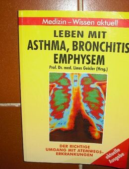 Leben mit Asthma, Bronchitis, Emphysem - Der richtige Umgang mit Atemwegserkrankungen. Naumann & Göbel (Verlag) - Rosenheim
