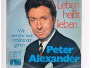 Peter Alexander-Leben heißt Lieben-Wir werden beide miteinander gehen-Vinyl-SL - Linnich