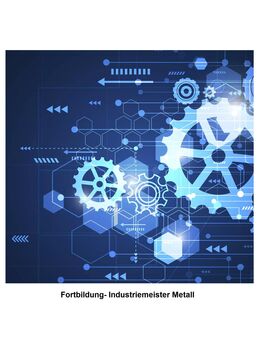 Fortbildung- Industriemeister Metall - Berlin