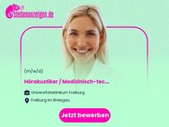 Hörakustiker / Medizinisch-technischer Assistent für Funktionsdiagnostik (m/w/d) Phoniatrie und Pädaudiologie - Freiburg (Breisgau)