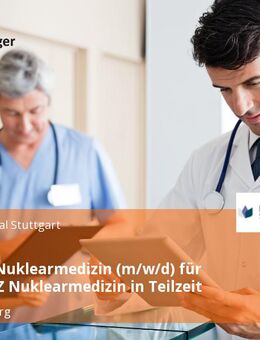 Facharzt Nuklearmedizin (m/w/d) für unser MVZ Nuklearmedizin in Teilzeit - Ludwigsburg