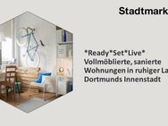 *Ready*Set*Live* Vollmöblierte, sanierte Wohnungen in ruhiger Lage in Dortmunds Innenstadt - Dortmund