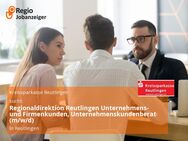 Regionaldirektion Reutlingen Unternehmens- und Firmenkunden, Unternehmenskundenberater (m/w/d) - Reutlingen