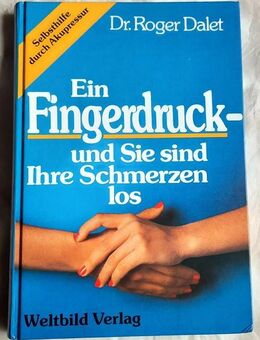 Ein Fingerdruck-und Sie sind Ihre Schmerzen los – Bestsellererfolg!! Selbsthilfe durch Akupressur - Niederfischbach