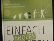 Einfach anders arbeiten, Arbeit, Kommunikation und Unternehmen im Wandel , Detlev Artelt, neuwertig - München