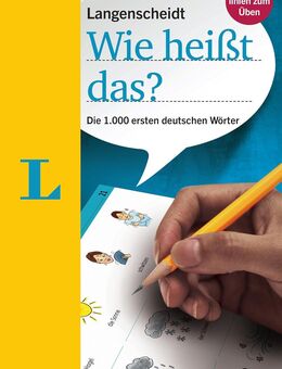Langenscheidt. Wie heißt das? Die 1.000 ersten deutschen Wörter mit 800 farbigen Bildern. - Stuttgart